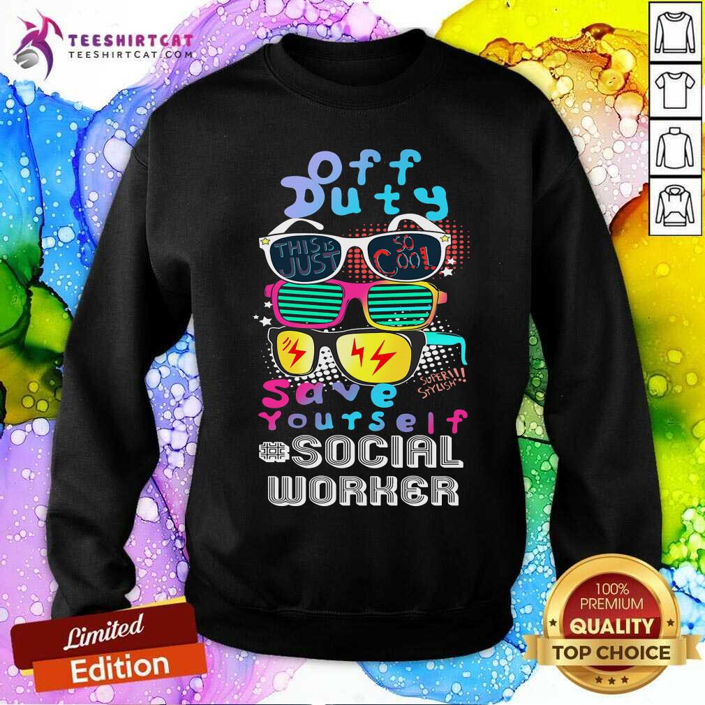 Off Duty Glasses Save Yourself Social Worker Shirt