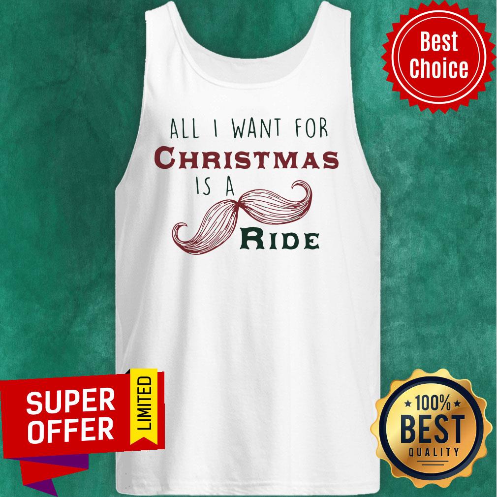 Officail All I Want For Christmas Is A Mustache Ride Shirt