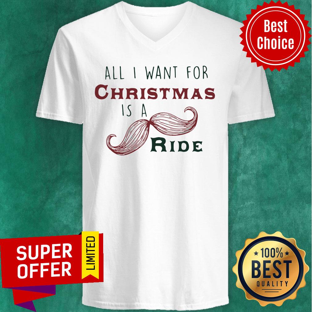 Officail All I Want For Christmas Is A Mustache Ride Shirt