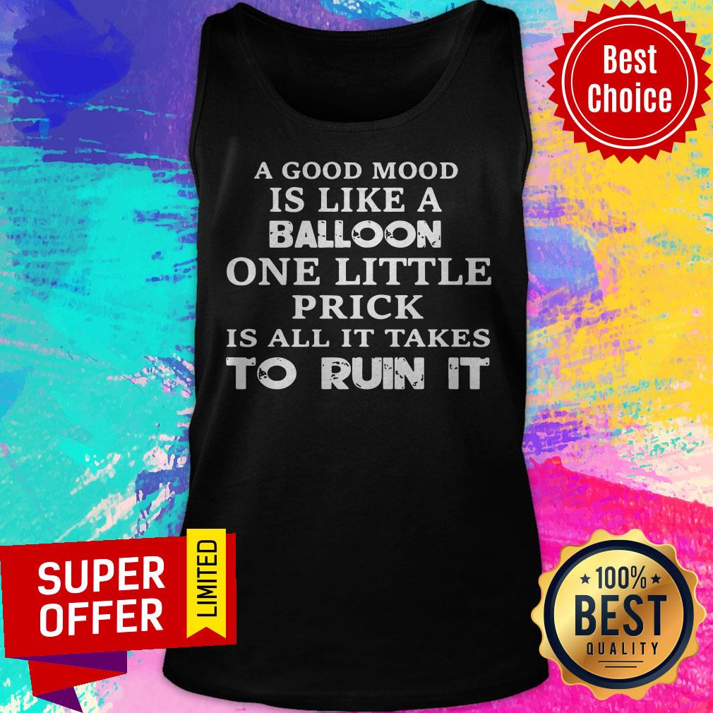 official-a-good-mood-is-like-a-balloon-one-little-prick-is-all-it-takes-to-run-it-tank-top.jpg