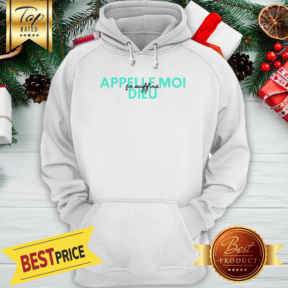 Official Appelle Moi Dieu Ca Suffira Shirt