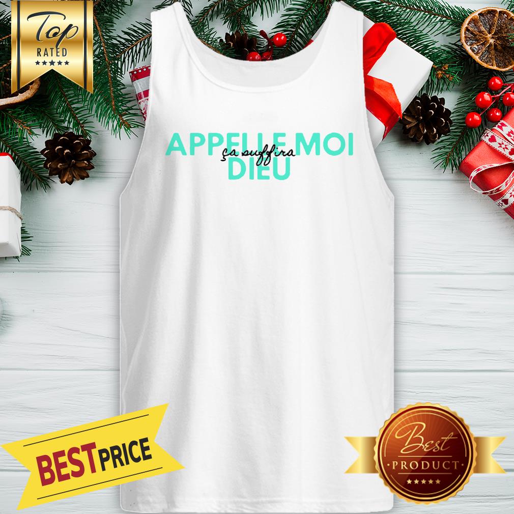 Official Appelle Moi Dieu Ca Suffira Shirt