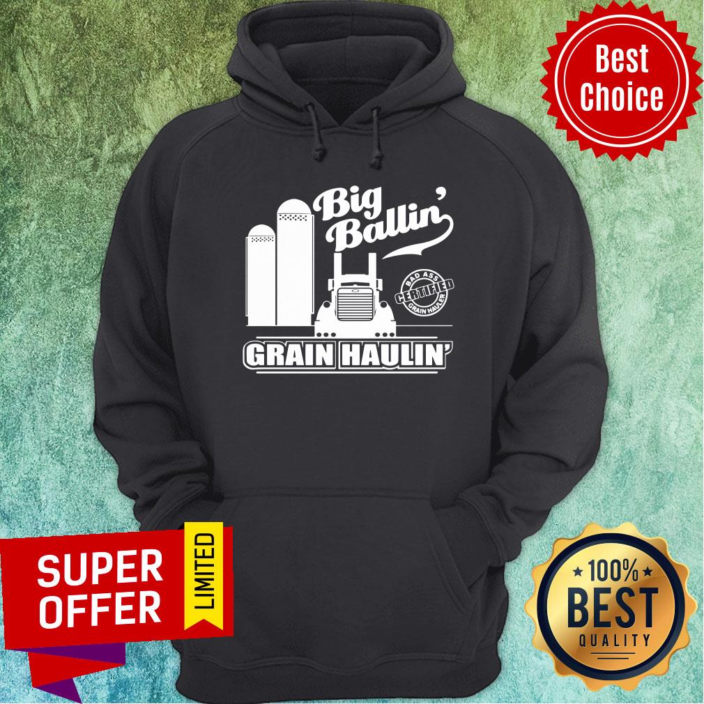 Official Badass Certified Grain Hauler Big Ballin Grain Haulin Shirt