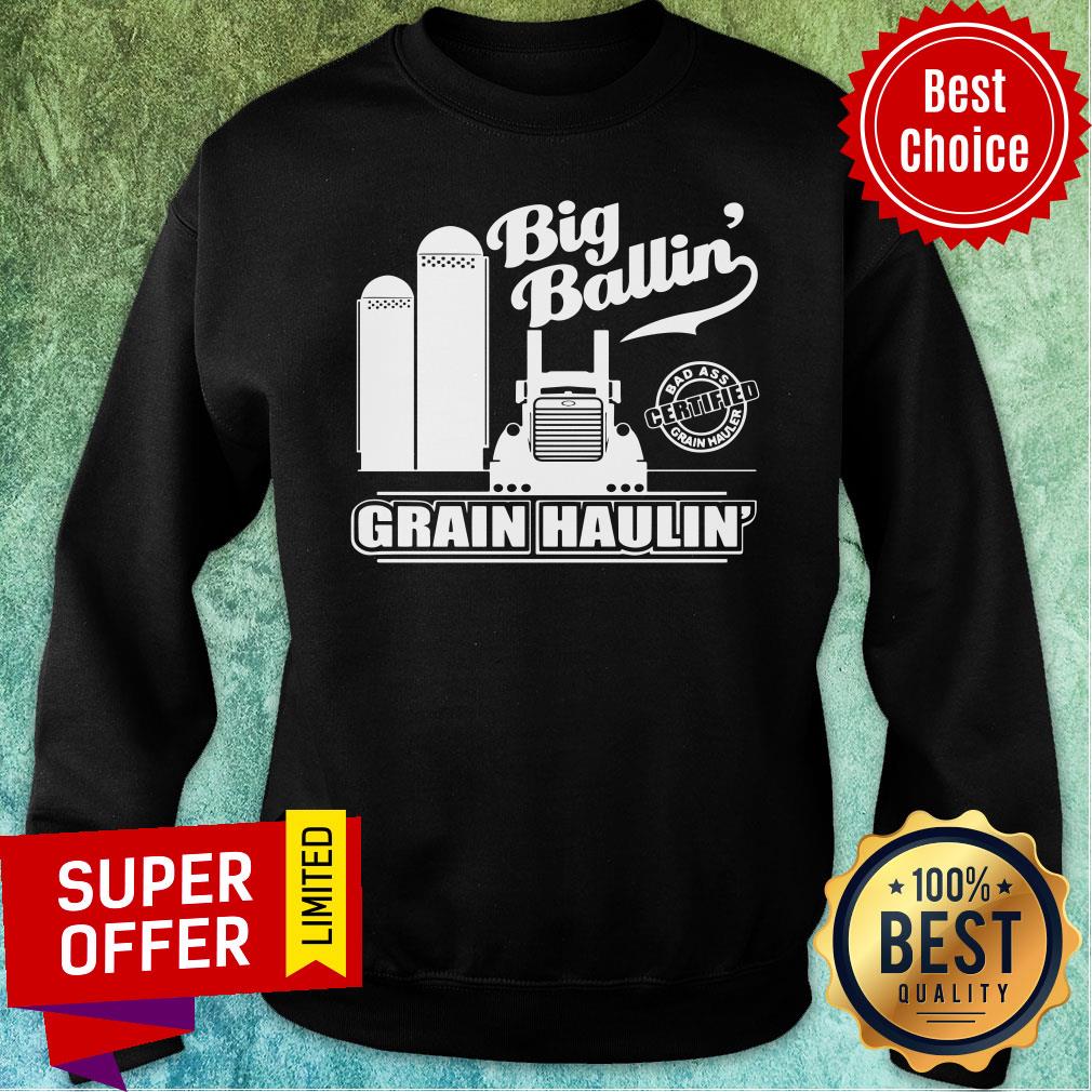 Official Badass Certified Grain Hauler Big Ballin Grain Haulin Shirt