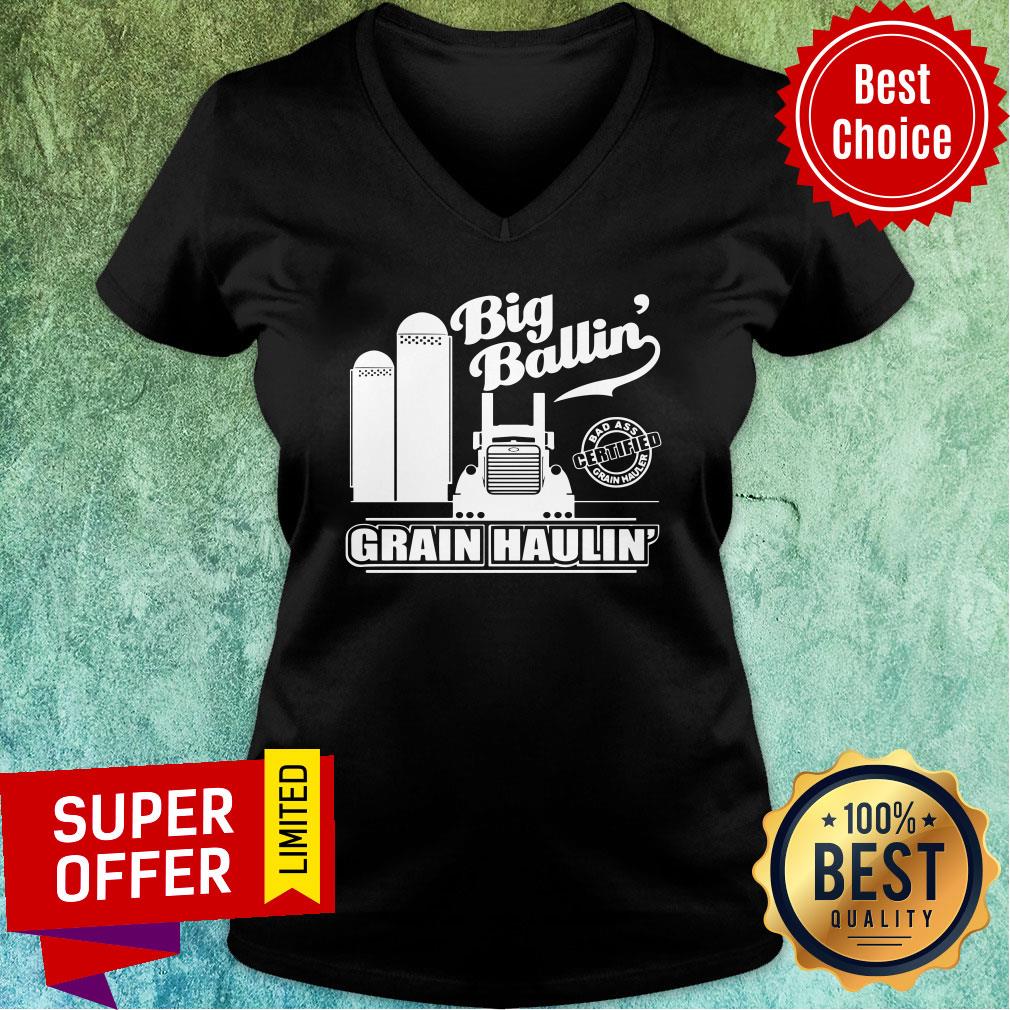 Official Badass Certified Grain Hauler Big Ballin Grain Haulin Shirt