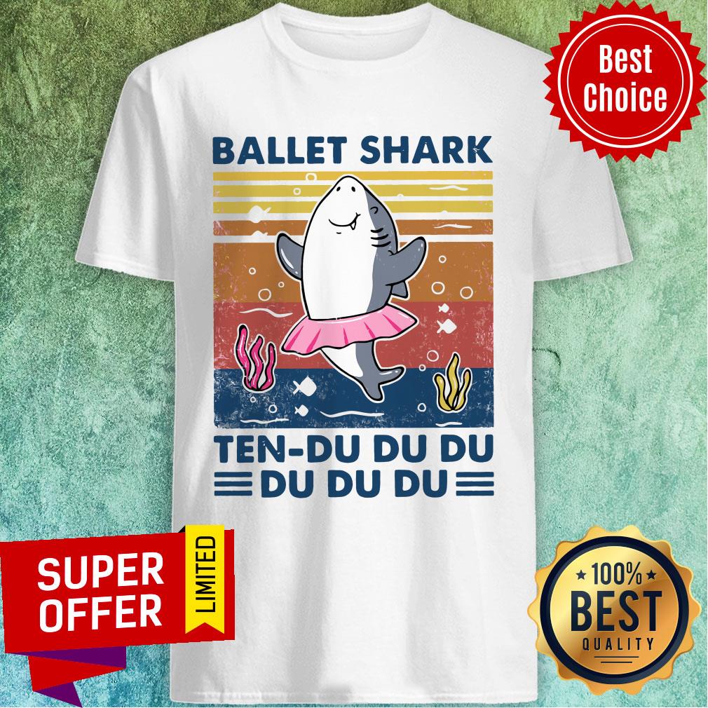 Official Ballet Shark Ten Du Du Du Du Du Du Vintage Shirt