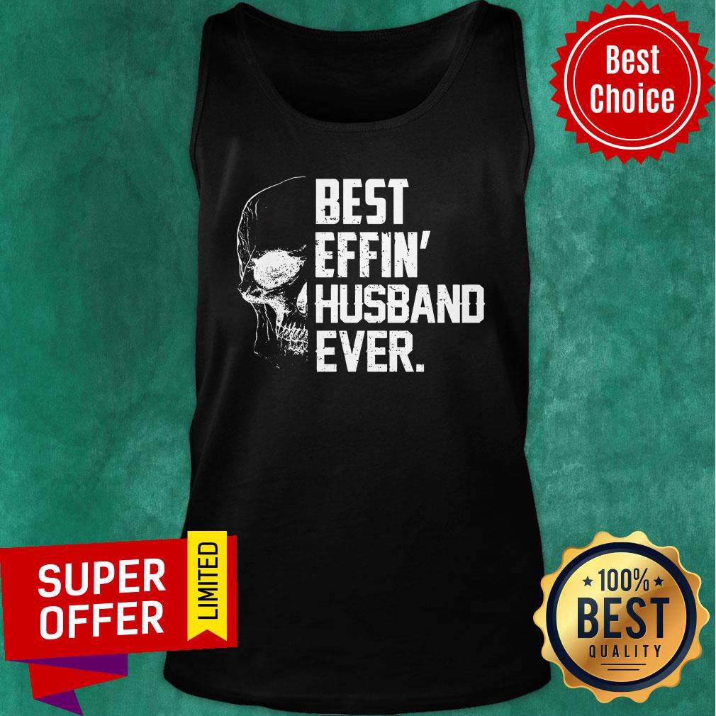 Official Best Effin’ Husband Ever Skull Shirt