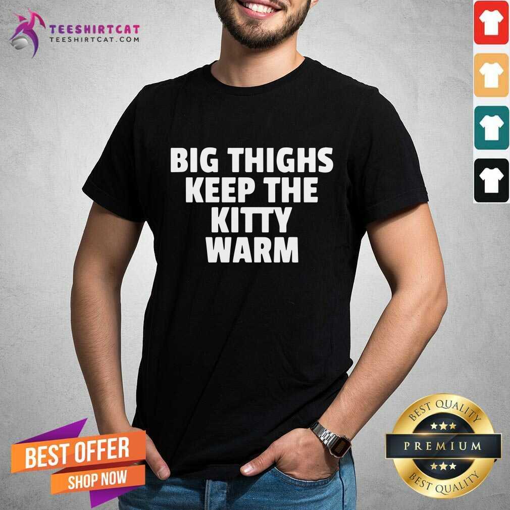 Official Big Things Keep The Kitty Warm Shirt