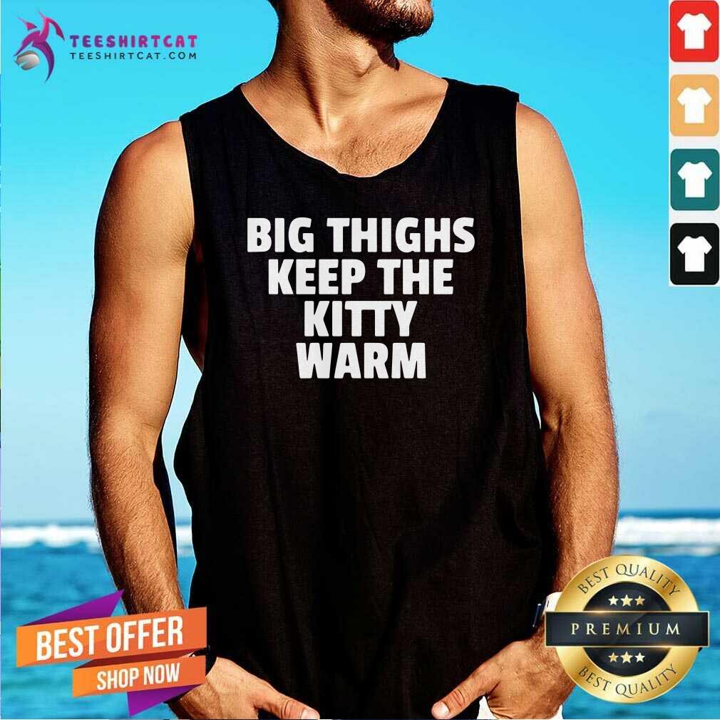 Official Big Things Keep The Kitty Warm Shirt
