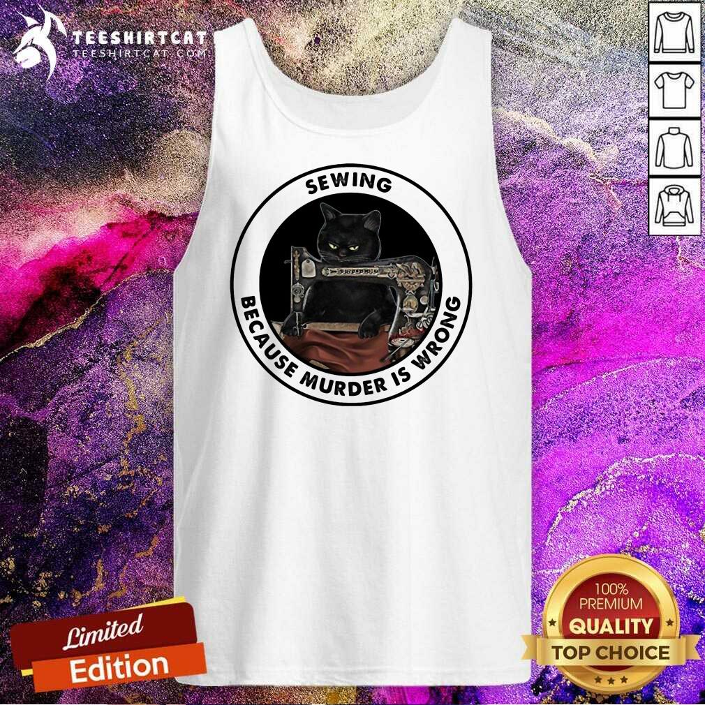 Official Black Cat Sewing Because Murder Is Wrong Shirt