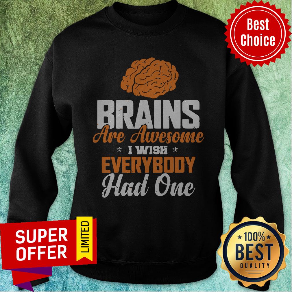 Official Brains Are Awesome I Wish Everybooy Hand One Shirt