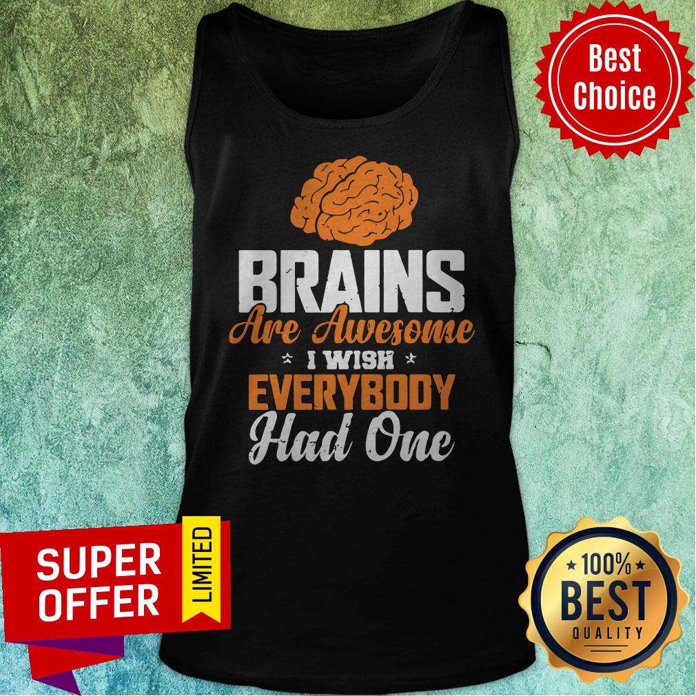 Official Brains Are Awesome I Wish Everybooy Hand One Shirt