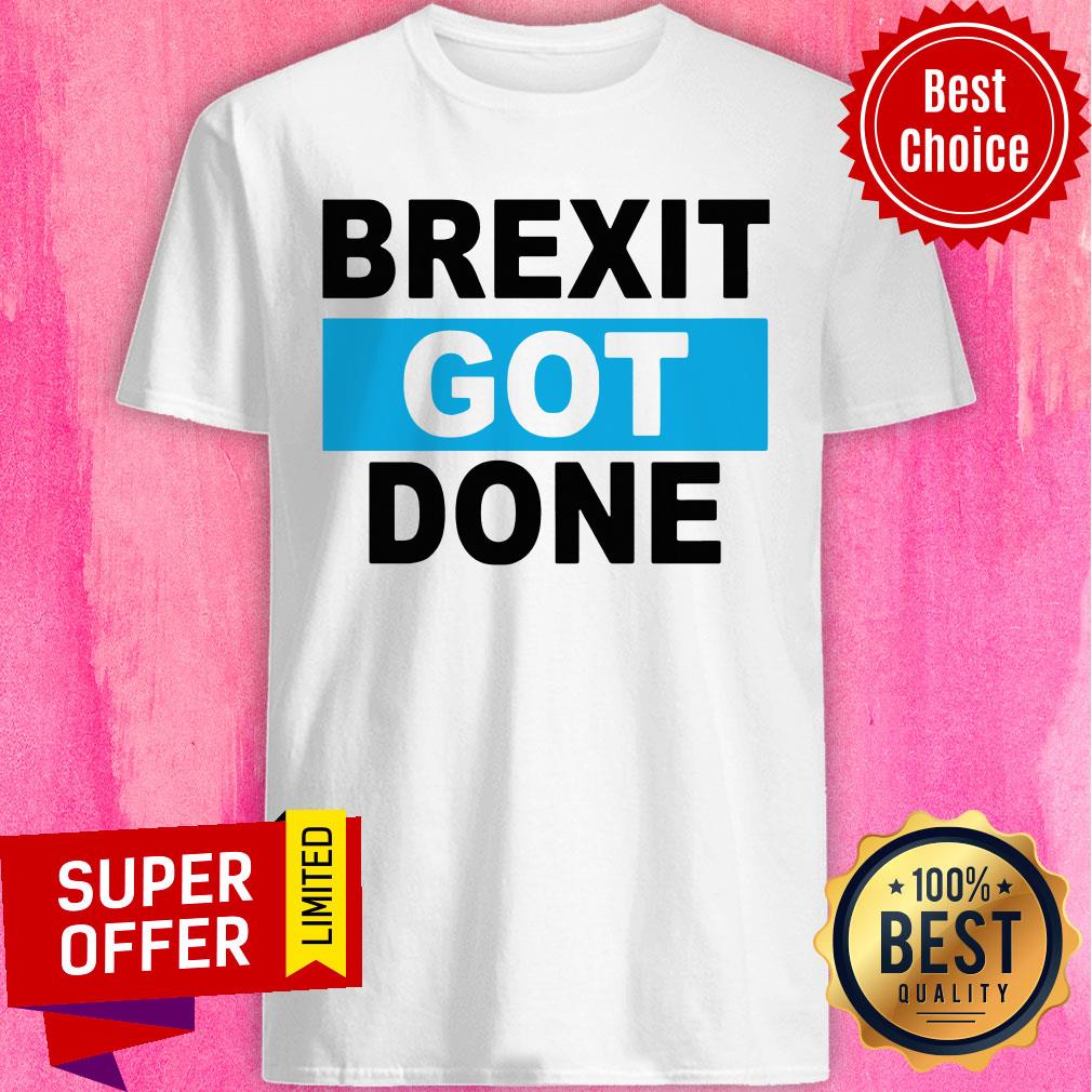 Official Brexit Got Done Shirt