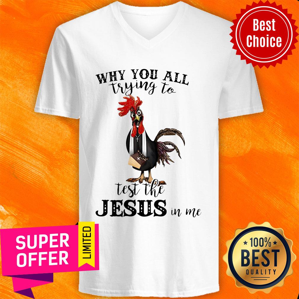 Official Chicken Why You All Trying To Test The Jesus In Me Shirt