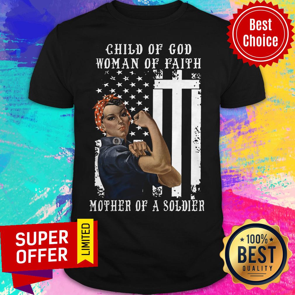 Official Child Of God Woman Of Faith Mother Of A Soldier Shirt