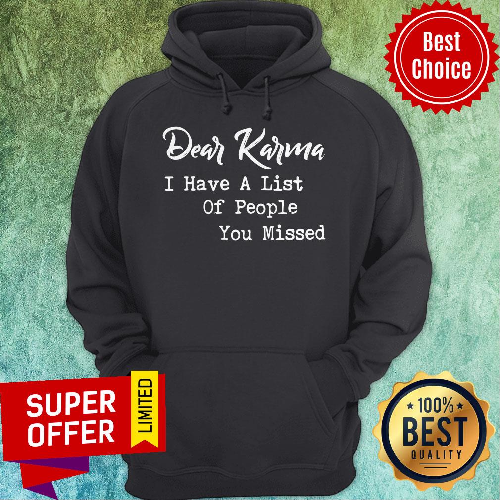 Official Dear Karma I Have A List Of People You Missed Shirt