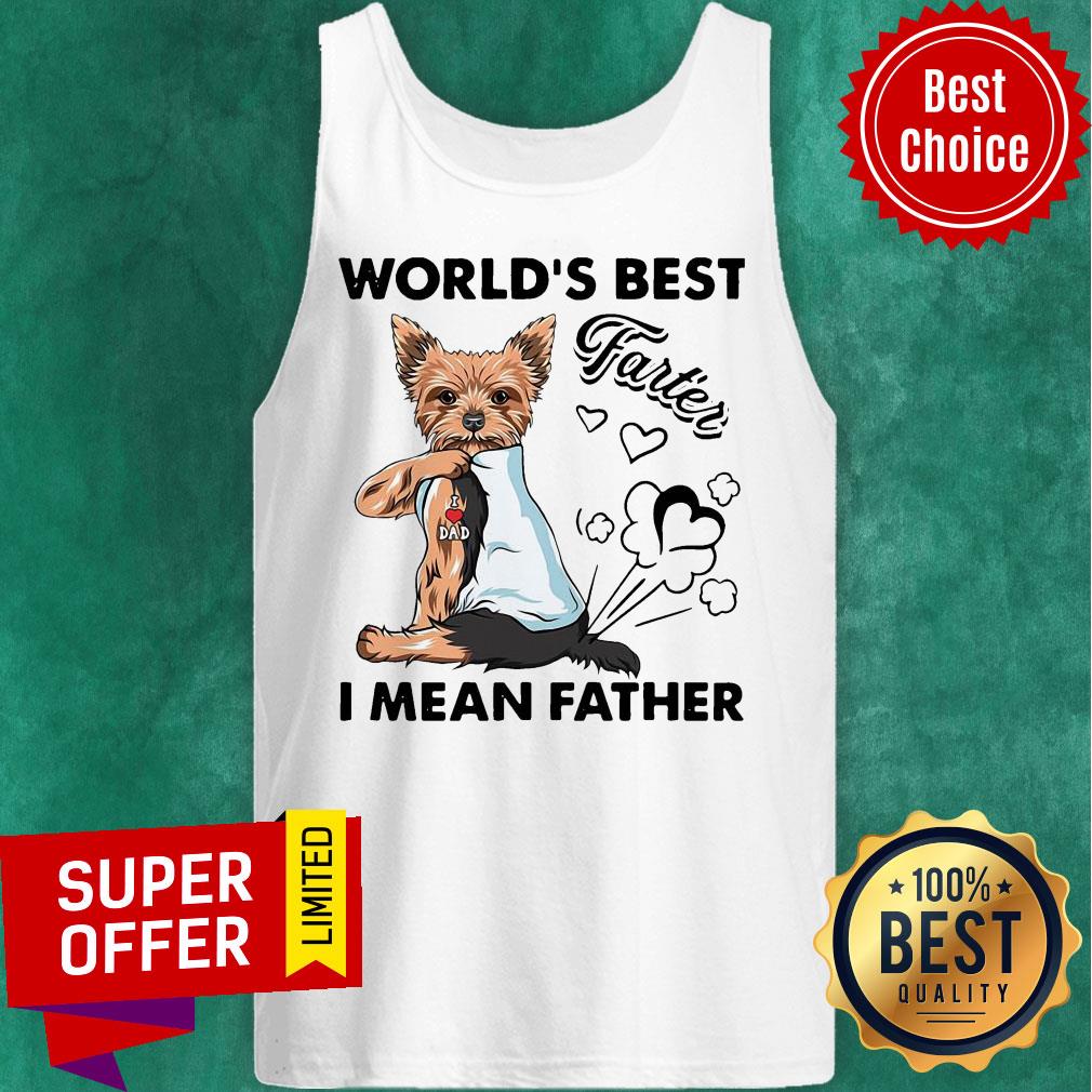 Official Dog Yorkshire Terrier World’s Best Farter I Mean Father Shirt