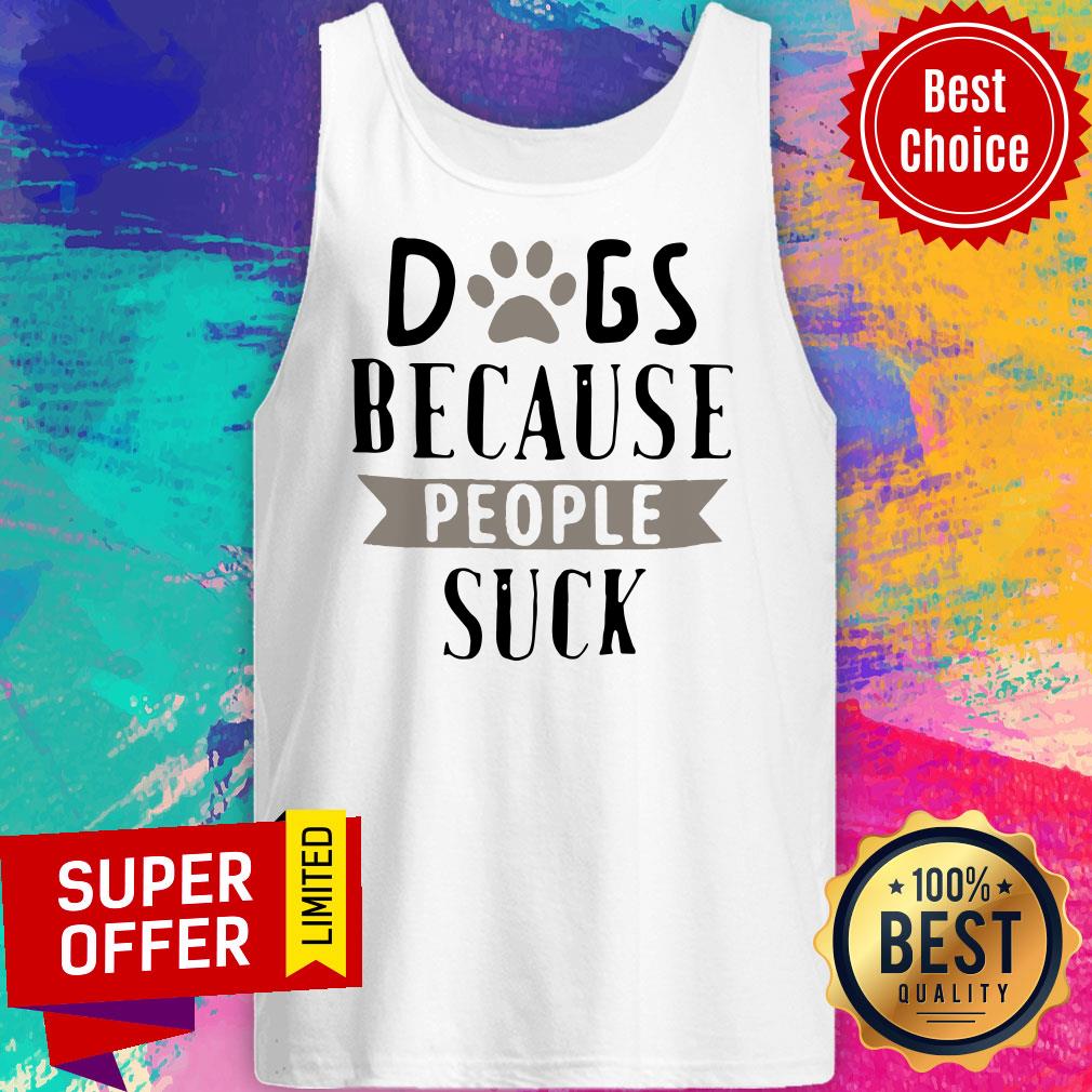 Official Dogs Because People Suck Shirt