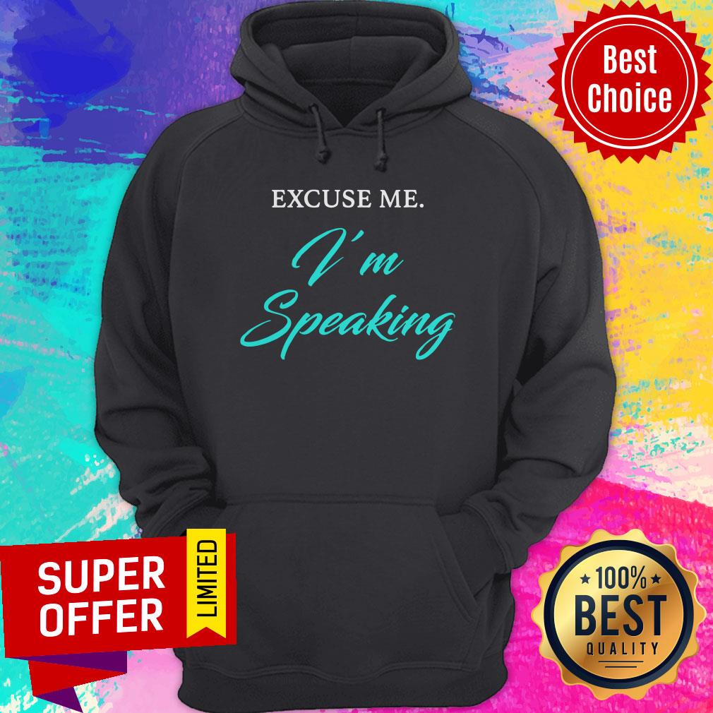 Official Excuse Me I’m Speaking Shirt