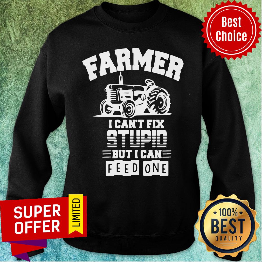 Official Farmer I Can’t Fix Stupid But I Can Feed One Shirt