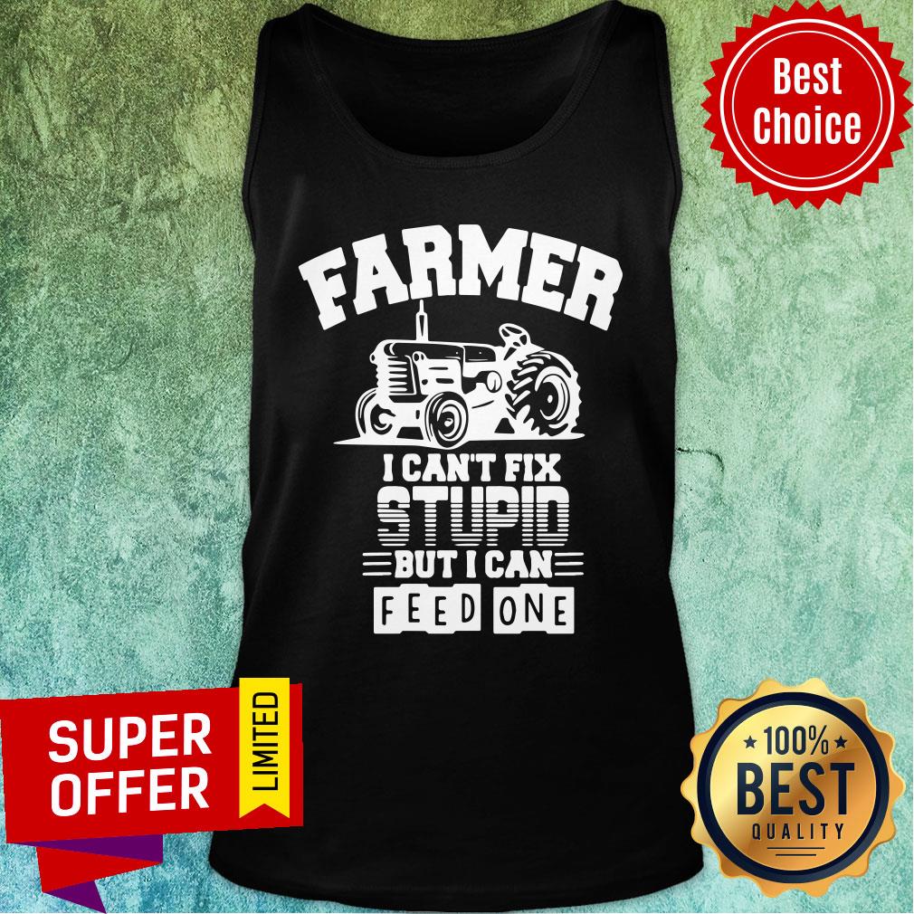 Official Farmer I Can’t Fix Stupid But I Can Feed One Shirt
