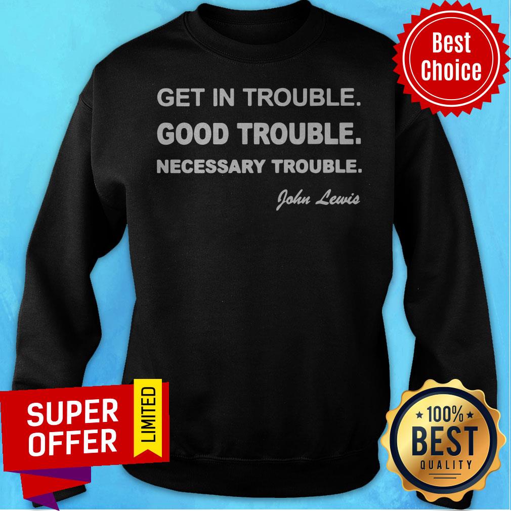 Official Get In Trouble Good Trouble Necessary Trouble Shirt