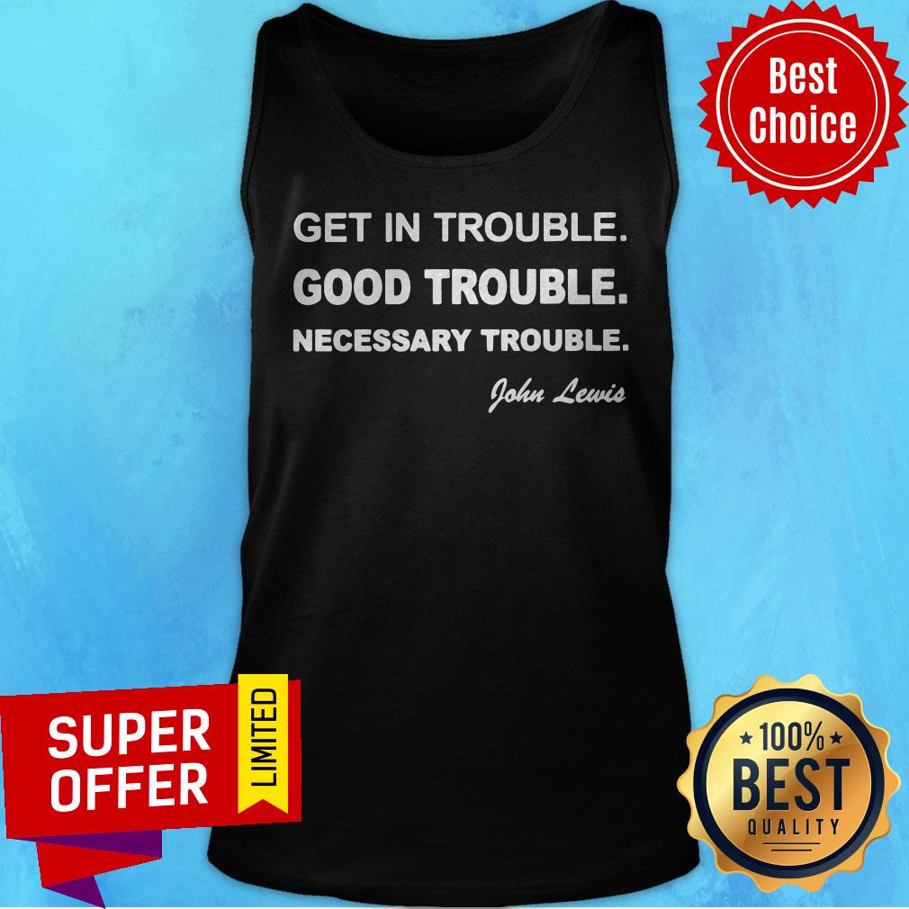 Official Get In Trouble Good Trouble Necessary Trouble Shirt