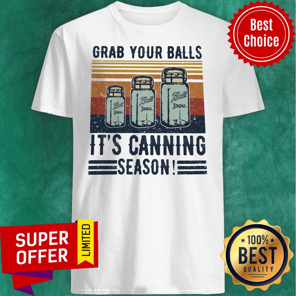 Official Grab Your Balls It’s Canning Season Shirt