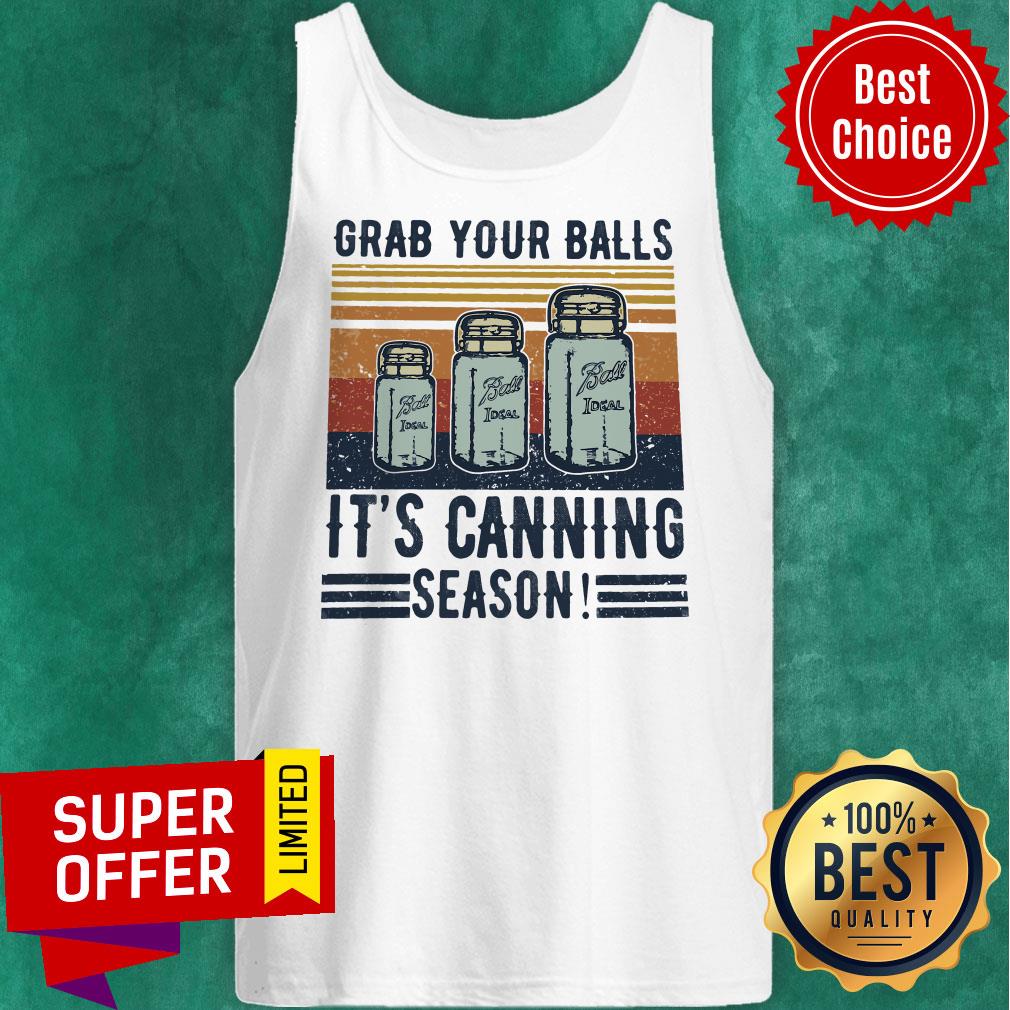 Official Grab Your Balls It’s Canning Season Shirt