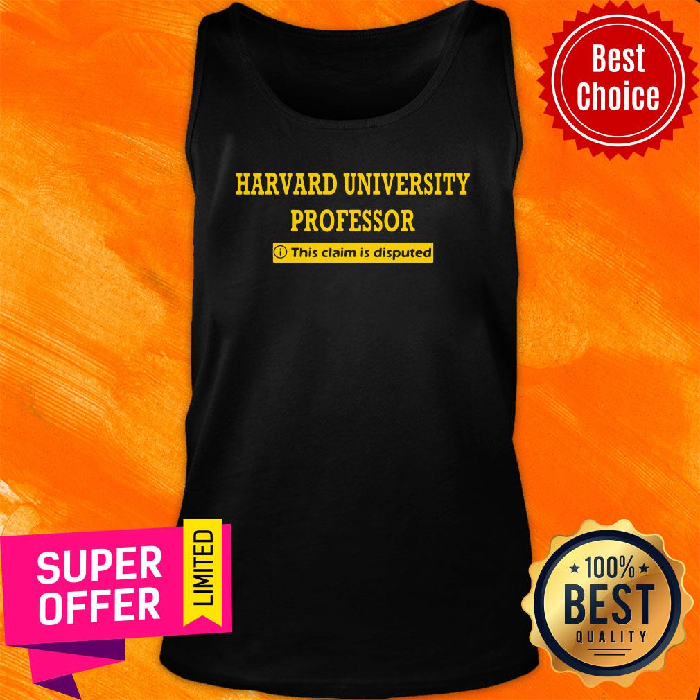 Official Harvard University Professor This Claim Is Disputed Shirt