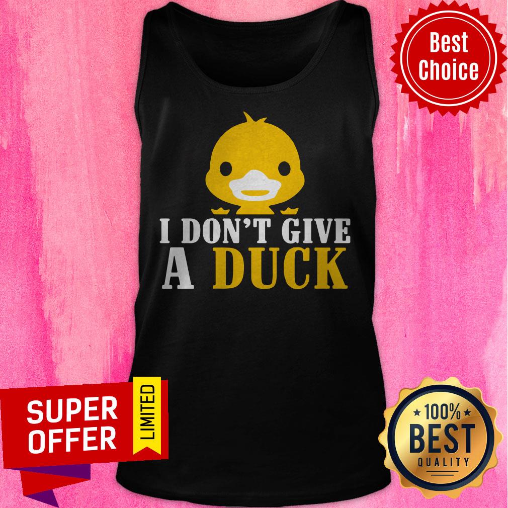 Official I Don’t Give A Duck Shirt