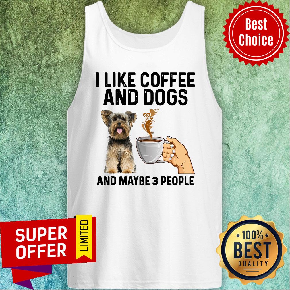 Official I Like Coffee And Dogs Yorkshire Terrier And Maybe 3 People Shirt