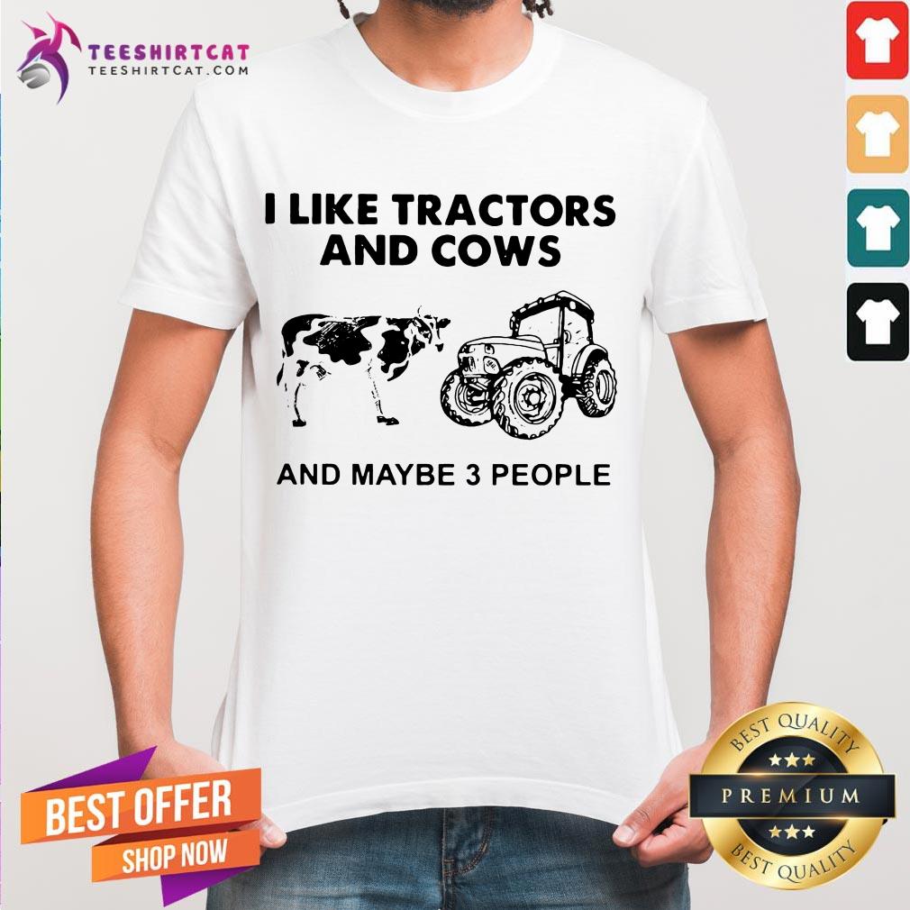 Official I Like Tractors And Cows And Maybe 3 People Shirt