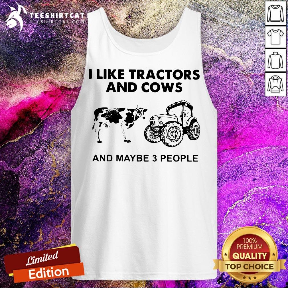 Official I Like Tractors And Cows And Maybe 3 People Shirt