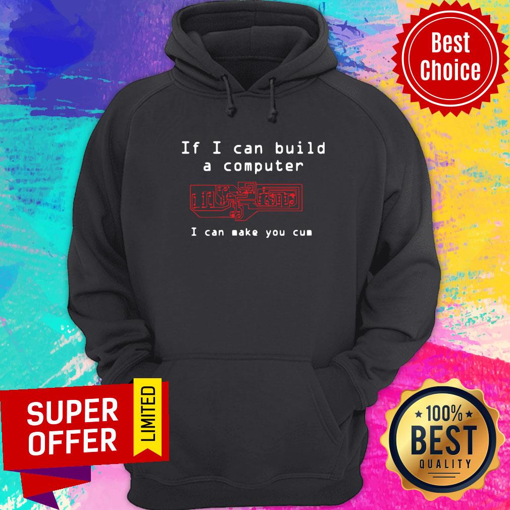 Official If I An Build A Computer I Can Make You Cum Shirt