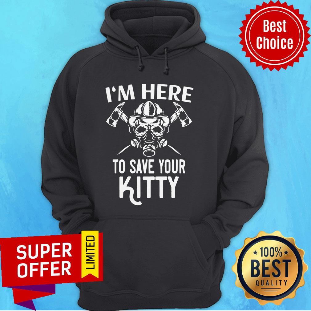 Official I’m Here To Save Your Kitty Shirt