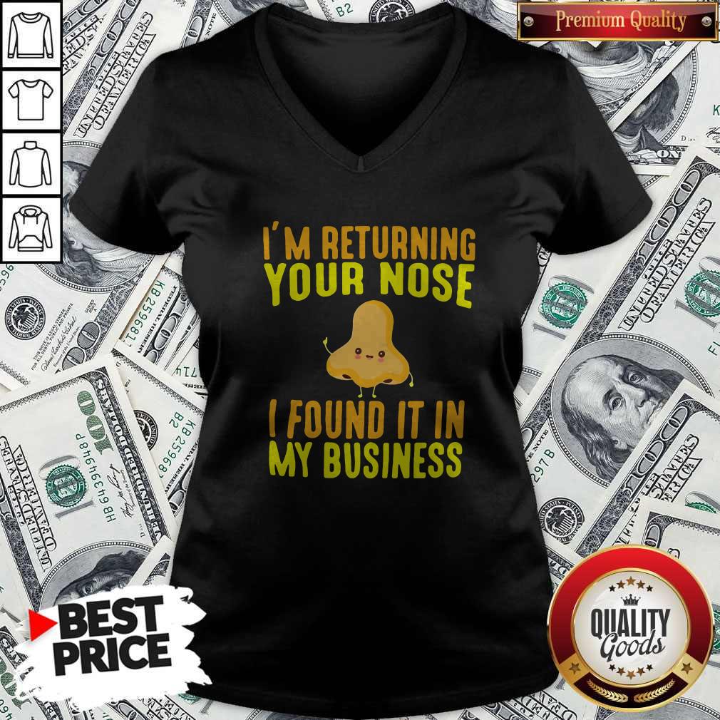 Official I'm Returning Your Nose I Found It In My Business Shirt