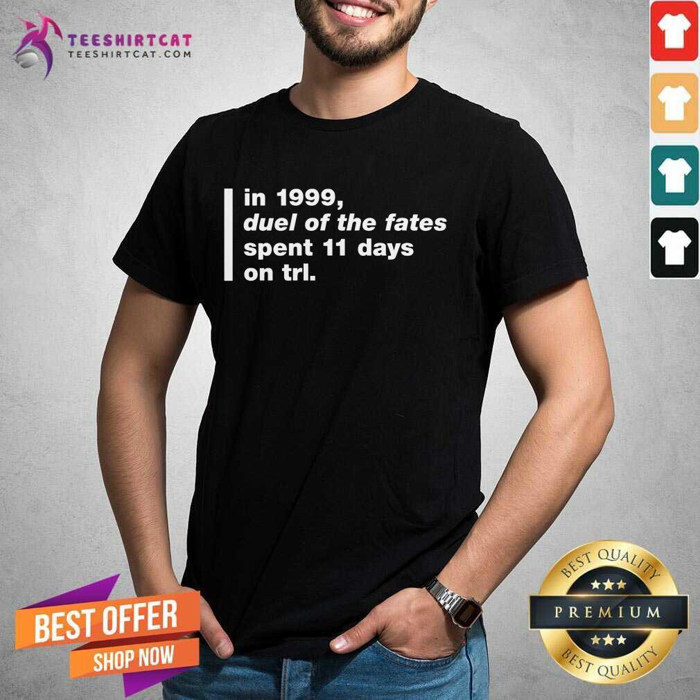 Official In 1999 Duel Of The Fates Spent 11 Days On Trl Shirt