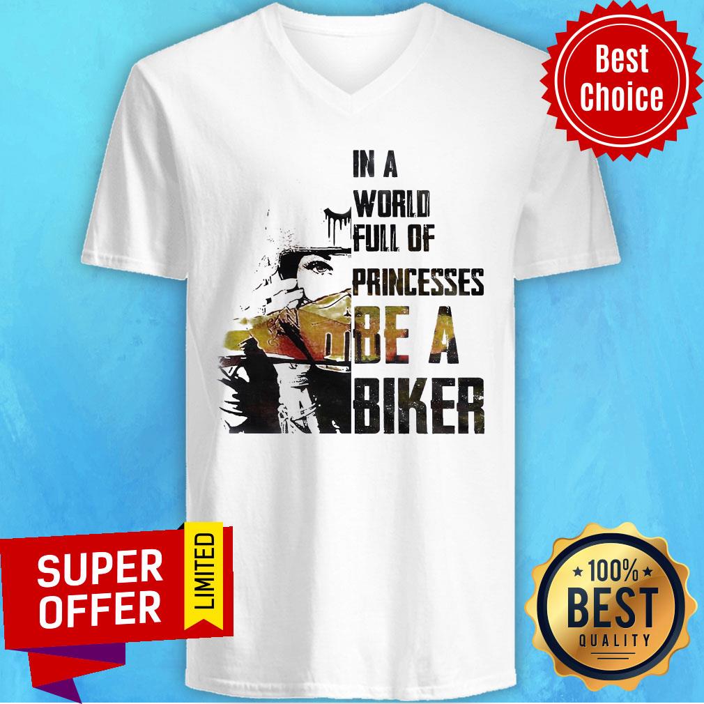Official In A World Full Of Princesses Be A Biker Shirt