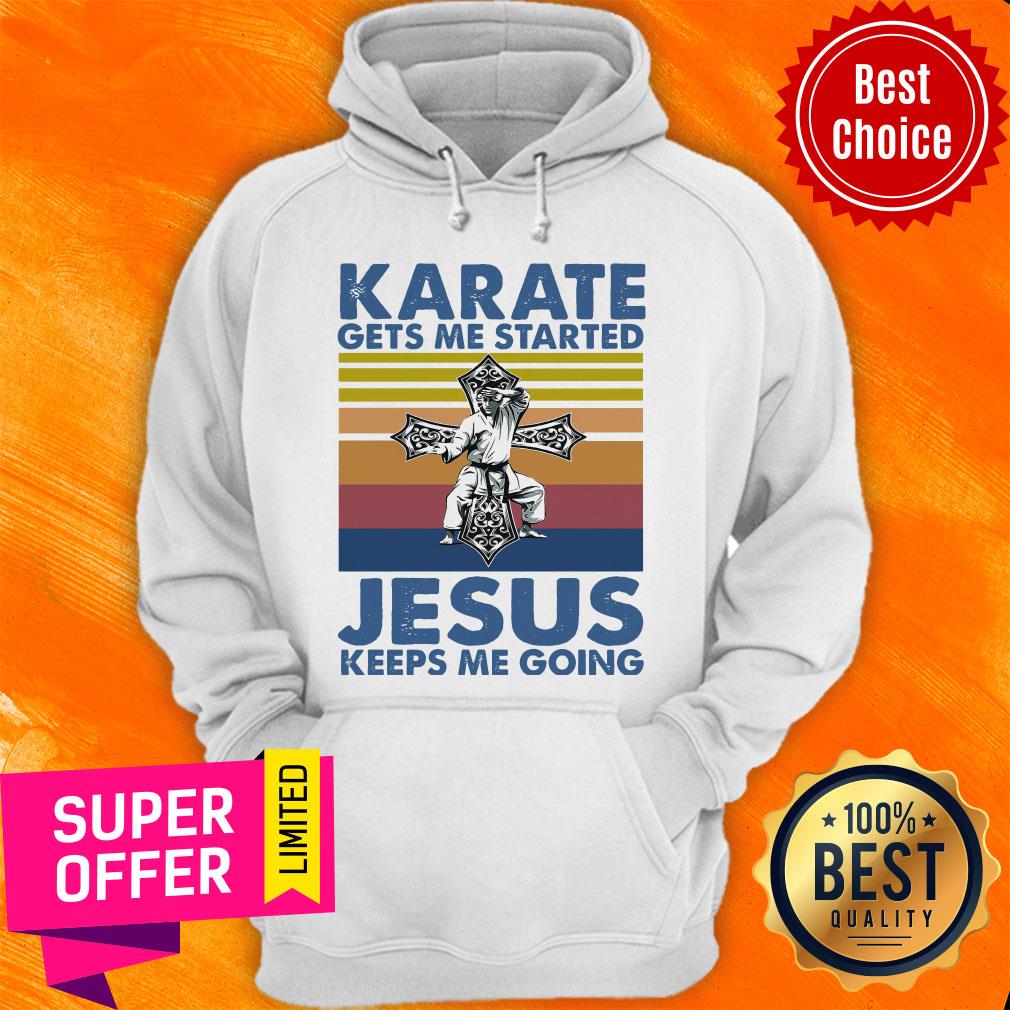 Official Karate Gets Me Started Jesus Keeps Me Going Shirt