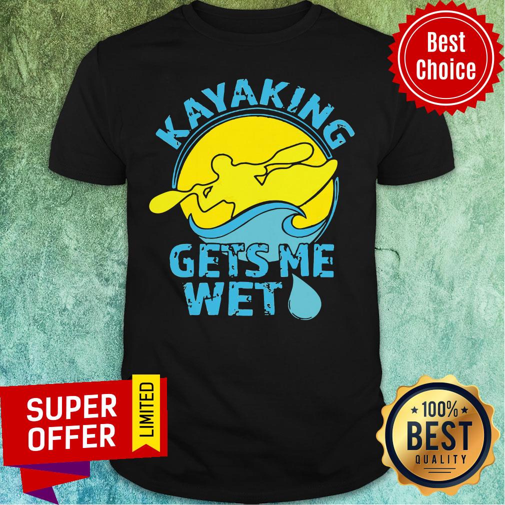 Official KAYAK Gets Me Wet Shirt