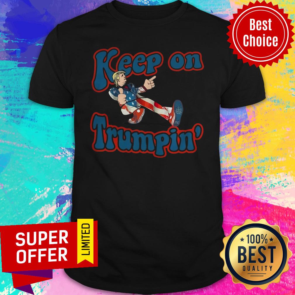 Official Keep On Trumpin’ Shirt
