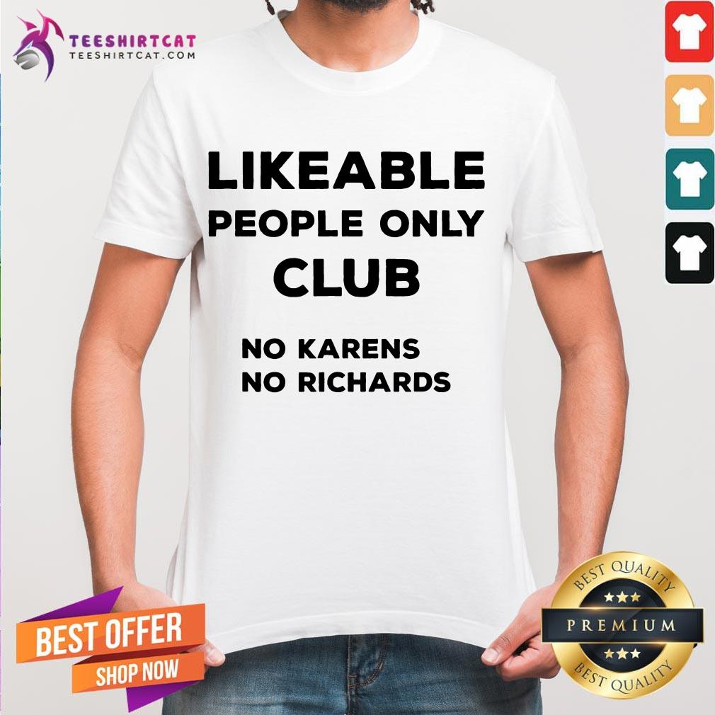 Official Likeable People Only Club No Karens No Richards Shirt
