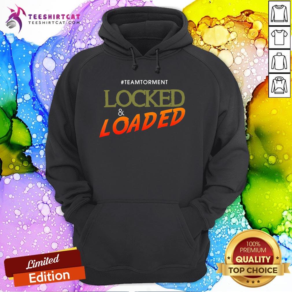 Official Locked And Loaded By Team Torment Quote Shirt