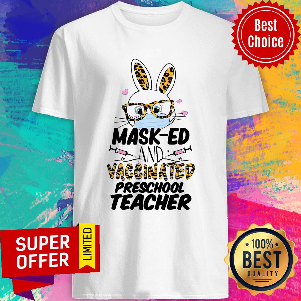 Official Mask-ed And Vaccinated Preschool Teacher Easter Shirt