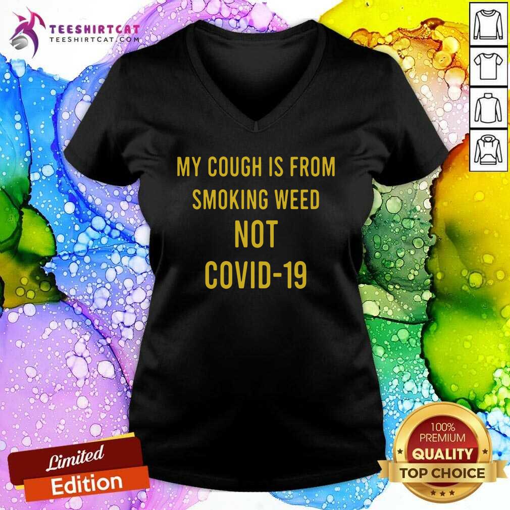 Official My Cough Is From Smoking Weed Not Covid 19 Shirt