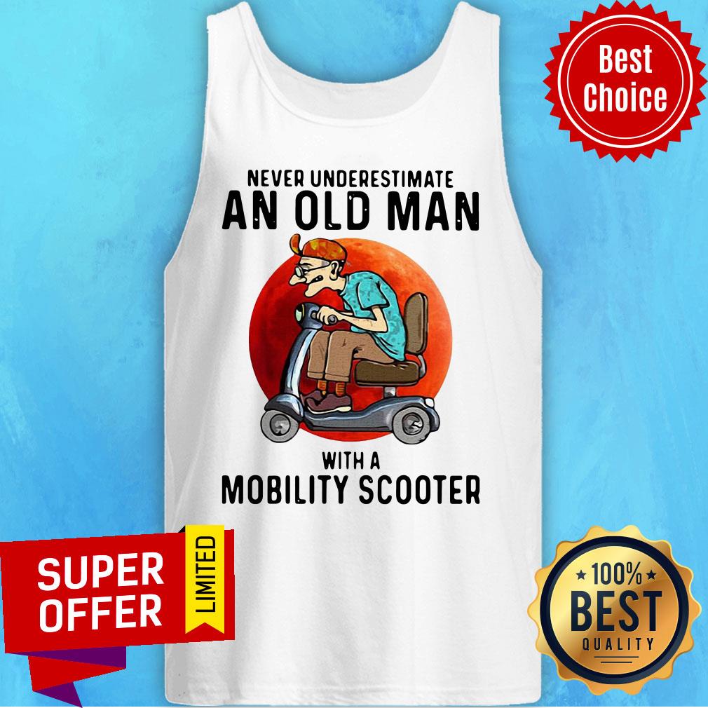 Official Never Underestimate An Old Man With A Mobility Scooter Shirt