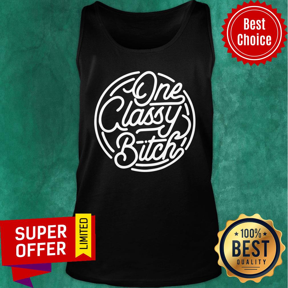 Official One Classy Bitch Shirt