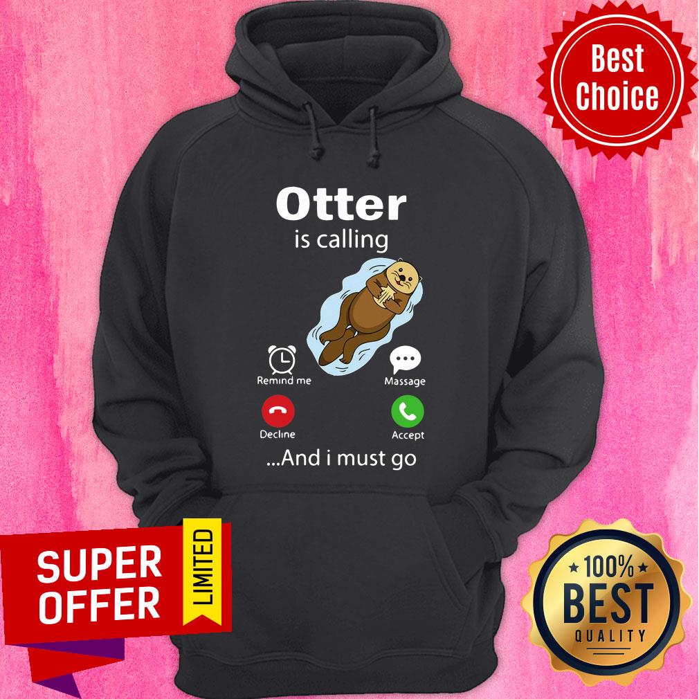 Official Otter Is Calling And I Must Go Shirt