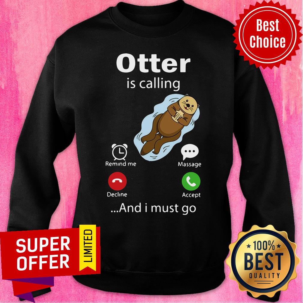 Official Otter Is Calling And I Must Go Shirt